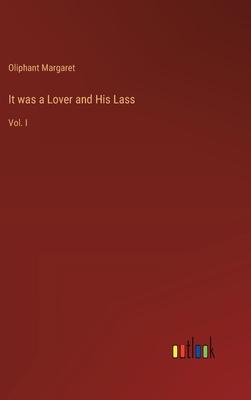 It was a Lover and His Lass: Vol. I