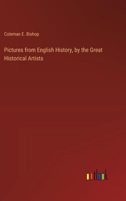 Pictures from English History, by the Great Historical Artists