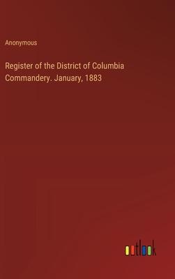 Register of the District of Columbia Commandery. January, 1883