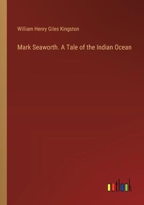 Mark Seaworth. A Tale of the Indian Ocean