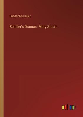 Schiller’s Dramas. Mary Stuart.
