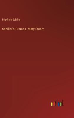 Schiller’s Dramas. Mary Stuart.
