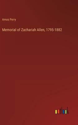 Memorial of Zachariah Allen, 1795-1882