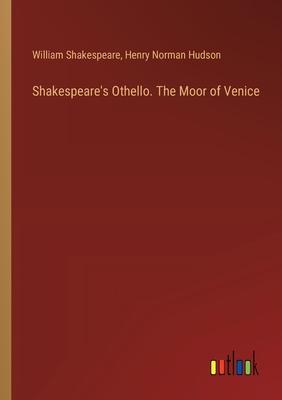Shakespeare’s Othello. The Moor of Venice