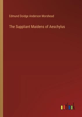 The Suppliant Maidens of Aeschylus