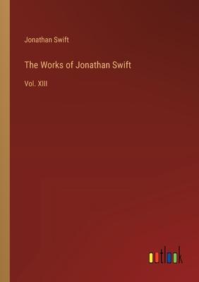 The Works of Jonathan Swift: Vol. XIII
