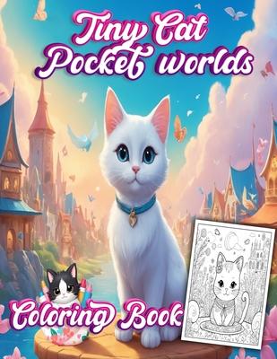 Tiny Cats Pocket World coloring book: Cats lover in The Magical Pocket World