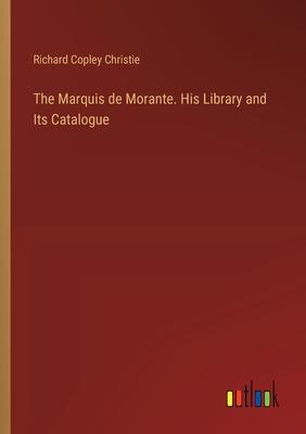 The Marquis de Morante. His Library and Its Catalogue