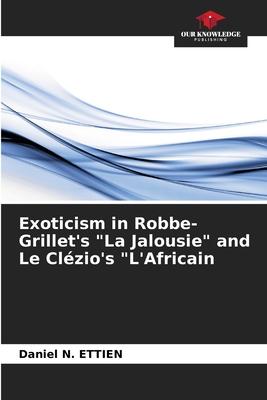 Exoticism in Robbe-Grillet’s La Jalousie and Le Clézio’s L’Africain