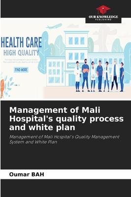 Management of Mali Hospital’s quality process and white plan