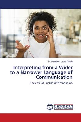 Interpreting from a Wider to a Narrower Language of Communication