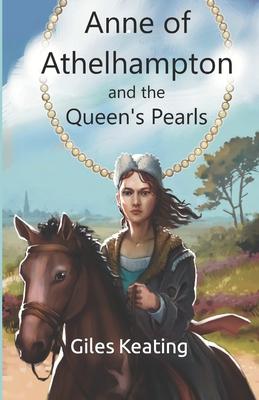 Anne of Athelhampton and the Queen’s Pearls: The second book in the Anne of Athelhampton Trilogy