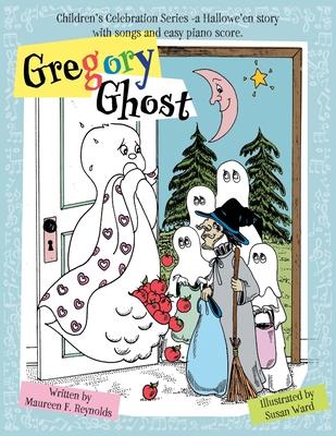 Gregory Ghost: Children’s Celebration Series -a Hallowe’en story