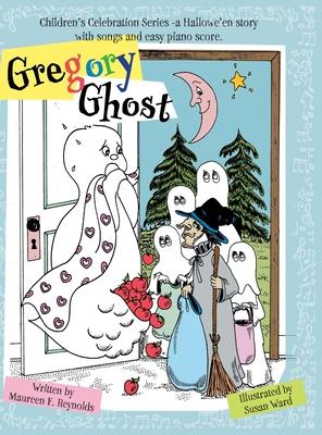 Gregory Ghost: Children’s Celebration Series -a Hallowe’en story