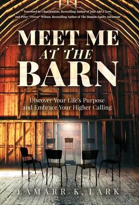 Meet Me at the Barn: Discover Your Life’s Purpose and Embrace Your Higher Calling