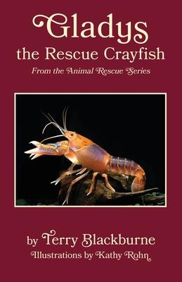 Gladys the Rescue Crayfish: The Animal Rescue Series