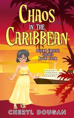 Chaos in the Caribbean: An Ocean Cruising Cozy Mystery