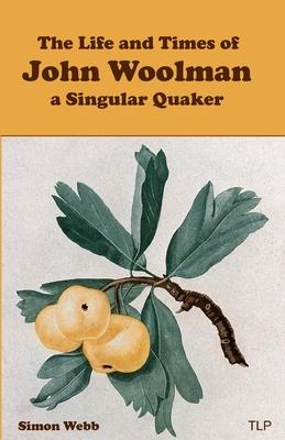 The Life and Times of John Woolman: A Singular Quaker