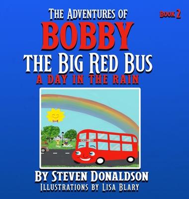 The Adventures of Bobby the Big Red Bus: A Day in the Rain