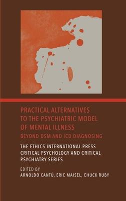 Practical Alternatives to the Psychiatric Model of Mental Illness: Beyond DSM and ICD Diagnosing