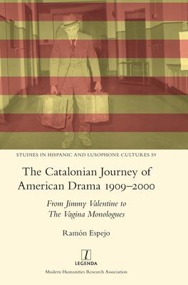 The Catalonian Journey of American Drama 1909-2000: From Jimmy Valentine to The Vagina Monologues