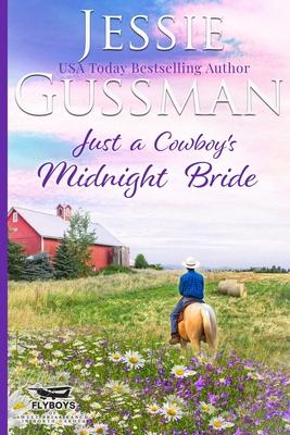 Just a Cowboy’s Midnight Bride (Sweet Western Christian romance book 4) (Flyboys of Sweet Briar Ranch in North Dakota) Large Print Edition