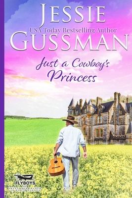 Just a Cowboy’s Princess (Sweet Western Christian Romance Book 8) (Flyboys of Sweet Briar Ranch in North Dakota) Large Print Edition