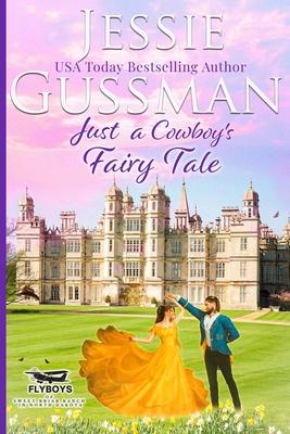 Just a Cowboy’s Fairy Tale (Sweet Western Christian Romance Book 9) (Flyboys of Sweet Briar Ranch in North Dakota) Large Print Edition
