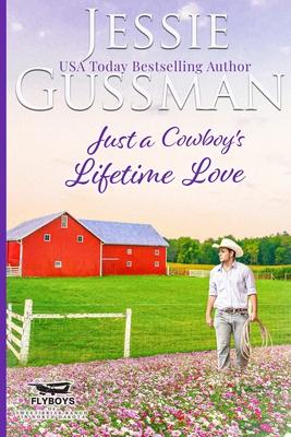 Just a Cowboy’s Lifetime Love (Sweet Western Christian Romance Book 11) (Flyboys of Sweet Briar Ranch in North Dakota) Large Print Edition