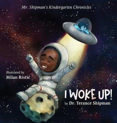 Mr. Shipman’s Kindergarten Chronicles I Woke UP