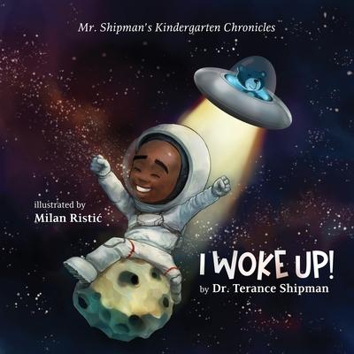 Mr. Shipman’s Kindergarten Chronicles I Woke UP