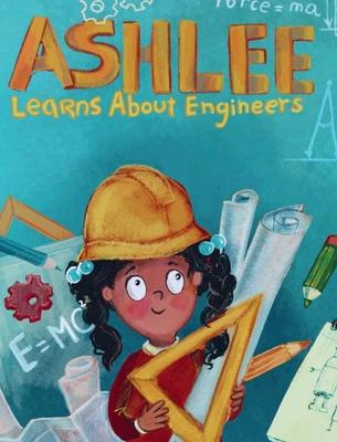 Ashlee Learns about Engineers: Career Book for Kids (STEM Children’s Book)