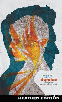 Demian: The Story of Emil Sinclair’s Youth (Heathen Edition)
