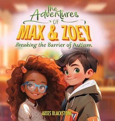 The Adventures of Max & Zoey: Breaking the Barriers of Autism