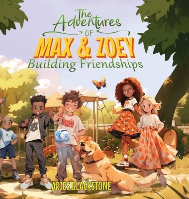 The Adventures of Max & Zoey: Building Friendships