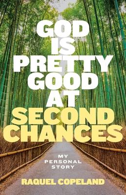 God is Pretty Good at Second Chances: My Personal Story
