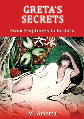 Greta’s Secrets: From Emptiness to Ecstasy