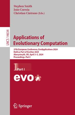 Applications of Evolutionary Computation: 27th European Conference, Evoapplications 2024, Held as Part of Evostar 2024, Aberystwyth, Uk, April 3-5, 20