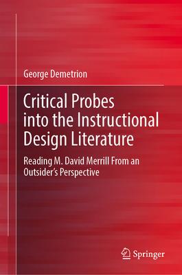 Critical Probes Into the Instructional Design Literature: Reading M. David Merrill from an Outsider’s Perspective
