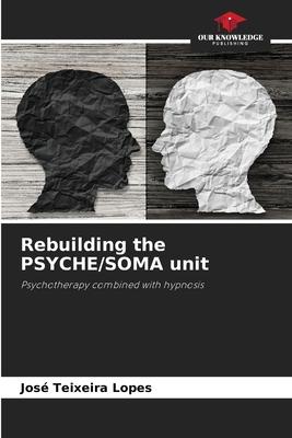 Rebuilding the PSYCHE/SOMA unit