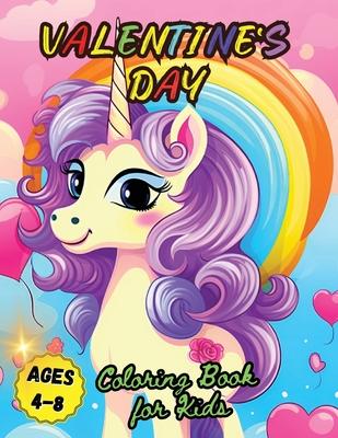 Valentine’s Day Coloring Book for Kids Ages 4-8: Cute Magical and Beautiful Unicorn Illustrations for kids