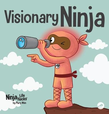 Visionary Ninja: A Children’s Book About Seeing What Others Can’t
