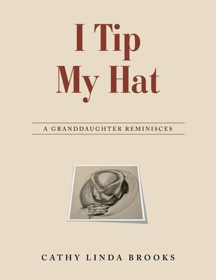 I Tip My Hat: A Granddaughter Reminisces