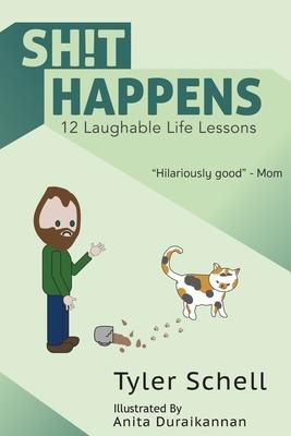 Sh!t happens.: 12 laughable life lessons.