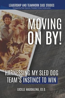 Moving On BY!: Harnessing My Sled Dog Team’s Instinct to Win