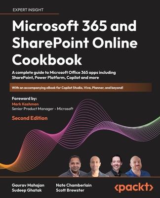 Microsoft 365 and SharePoint Online Cookbook - Second Edition: A complete guide to Microsoft Office 365 apps including SharePoint, Power Platform, Cop