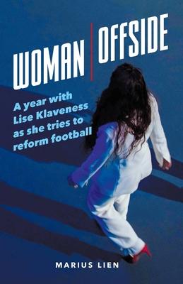 Woman Offside: A year with Lise Klaveness as she tries to reform football