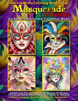 New Creations Coloring Book Series: Masquerade Beauties: an A.I. generated adult grayscale coloring book (coloring book for grownups) featuring images