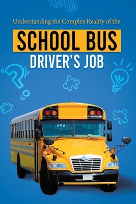 Understanding the Complex Reality of the School Bus Driver’s Job