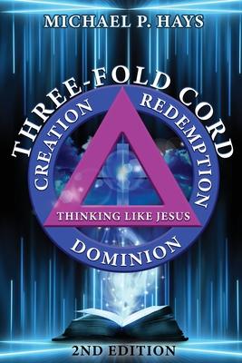 Three-Fold Cord: Creation Redemption Dominion